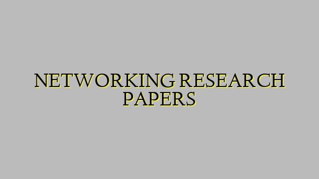 NETWORKING RESEARCH PAPERS