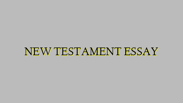 NEW TESTAMENT ESSAY