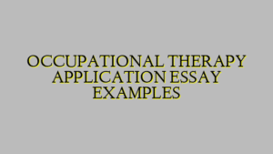 OCCUPATIONAL THERAPY APPLICATION ESSAY EXAMPLES