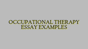 OCCUPATIONAL THERAPY ESSAY EXAMPLES