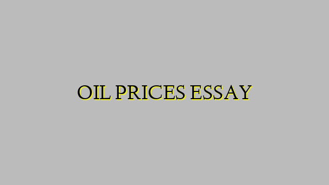 OIL PRICES ESSAY