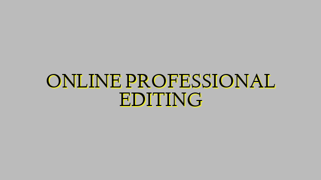 ONLINE PROFESSIONAL EDITING