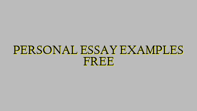 PERSONAL ESSAY EXAMPLES FREE