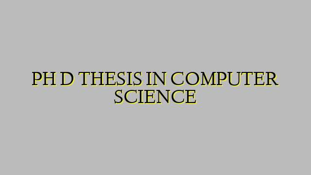 PH D THESIS IN COMPUTER SCIENCE