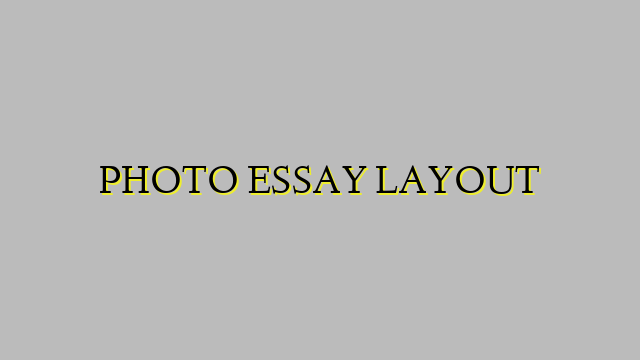 PHOTO ESSAY LAYOUT