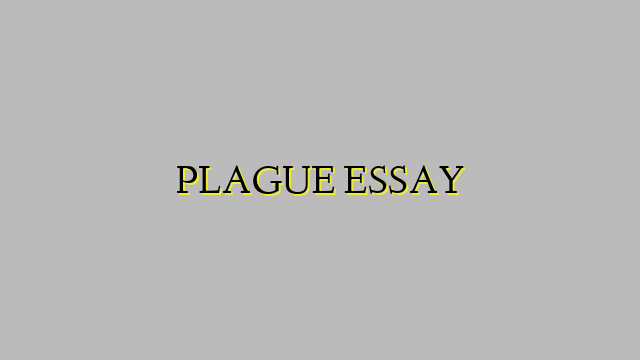 PLAGUE ESSAY