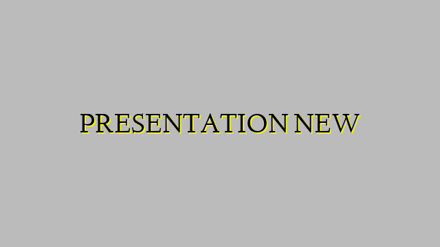 PRESENTATION NEW