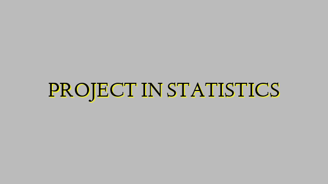 PROJECT IN STATISTICS