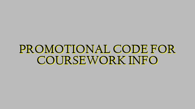 PROMOTIONAL CODE FOR COURSEWORK INFO