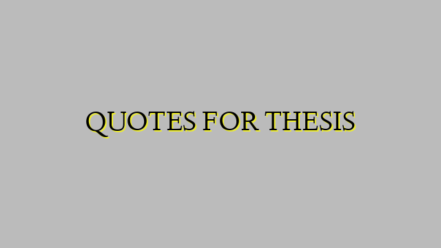 QUOTES FOR THESIS