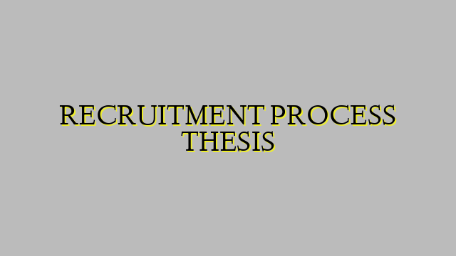 RECRUITMENT PROCESS THESIS