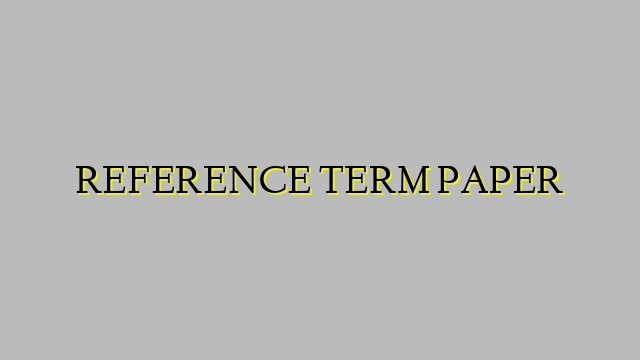 REFERENCE TERM PAPER