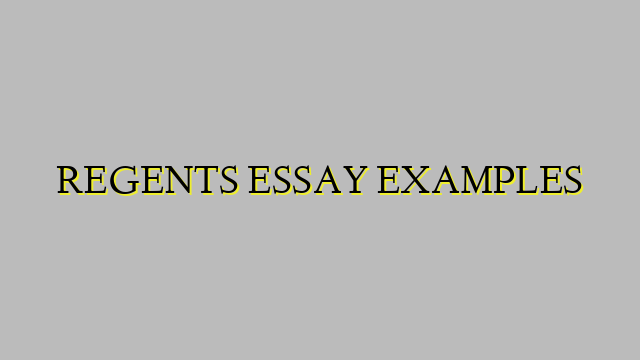 REGENTS ESSAY EXAMPLES