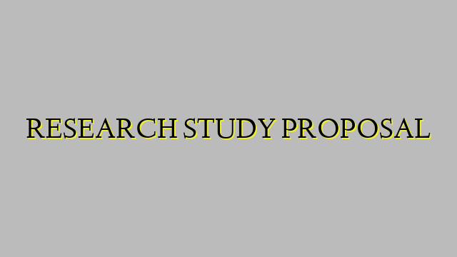 RESEARCH STUDY PROPOSAL