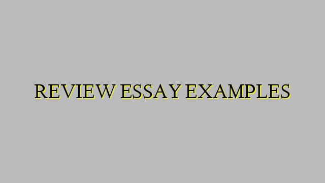 REVIEW ESSAY EXAMPLES