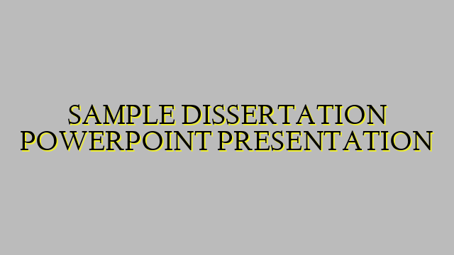 SAMPLE DISSERTATION POWERPOINT PRESENTATION