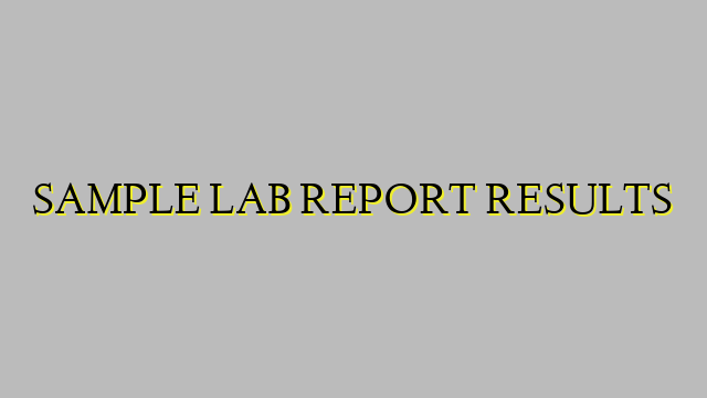 SAMPLE LAB REPORT RESULTS
