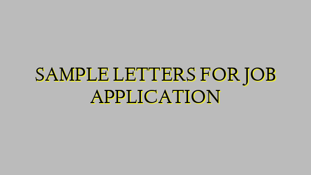 SAMPLE LETTERS FOR JOB APPLICATION