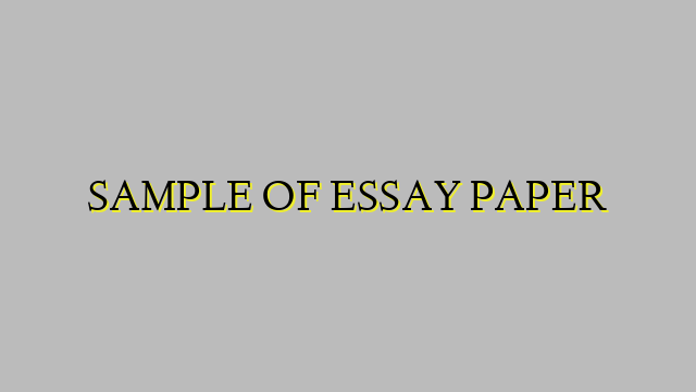 SAMPLE OF ESSAY PAPER