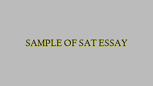SAMPLE OF SAT ESSAY
