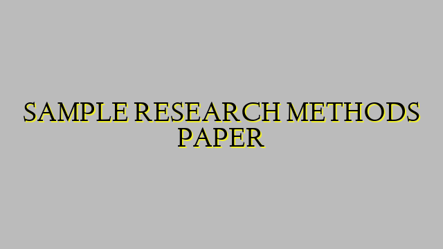 SAMPLE RESEARCH METHODS PAPER