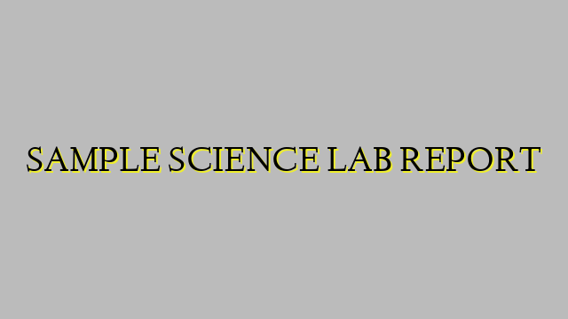 SAMPLE SCIENCE LAB REPORT