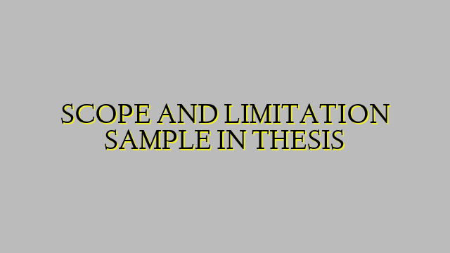 SCOPE AND LIMITATION SAMPLE IN THESIS