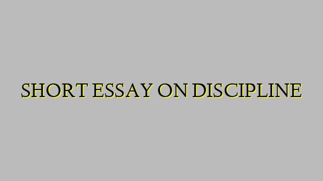 SHORT ESSAY ON DISCIPLINE