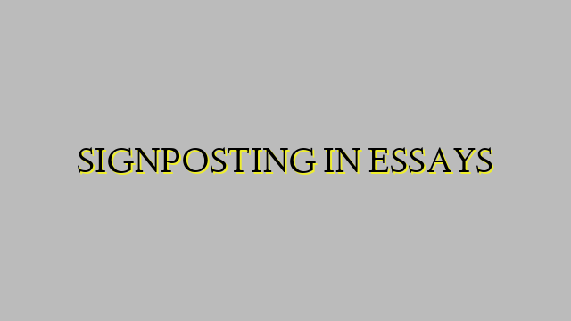 SIGNPOSTING IN ESSAYS