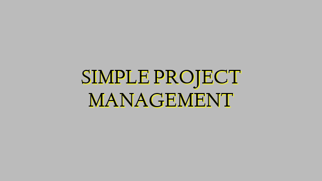 SIMPLE PROJECT MANAGEMENT
