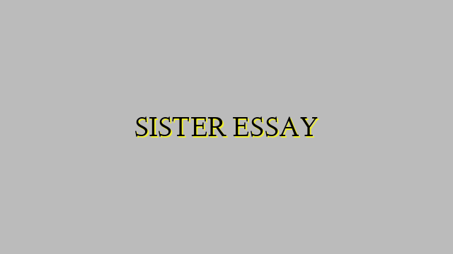 SISTER ESSAY