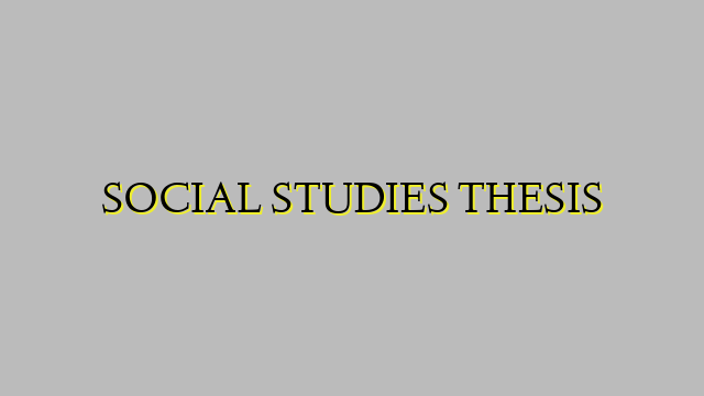 SOCIAL STUDIES THESIS