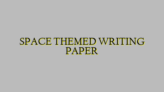 SPACE THEMED WRITING PAPER
