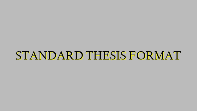 STANDARD THESIS FORMAT