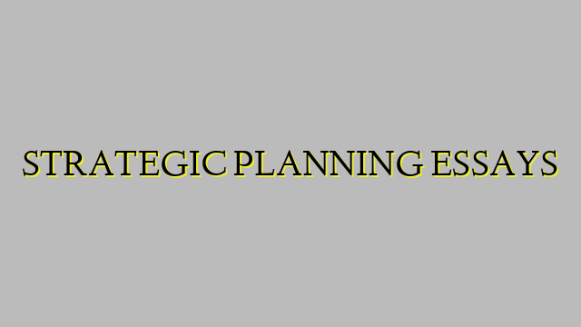 STRATEGIC PLANNING ESSAYS