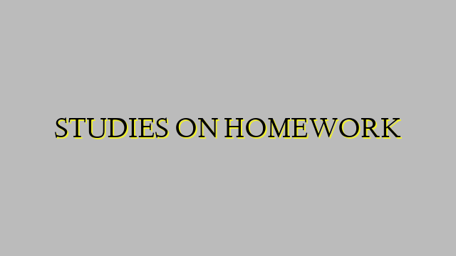 STUDIES ON HOMEWORK