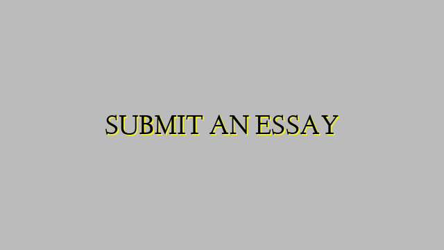 SUBMIT AN ESSAY