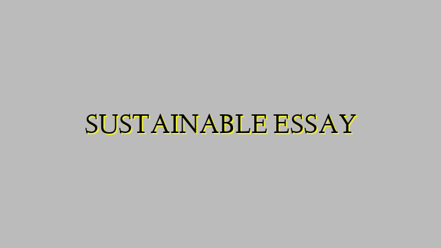 SUSTAINABLE ESSAY