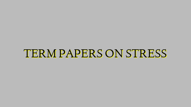TERM PAPERS ON STRESS