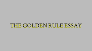 THE GOLDEN RULE ESSAY