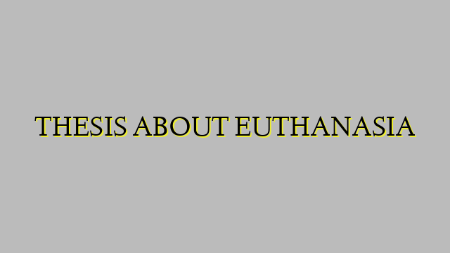 THESIS ABOUT EUTHANASIA