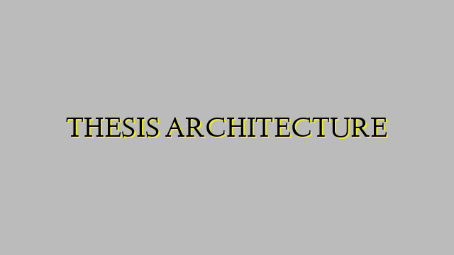 THESIS ARCHITECTURE