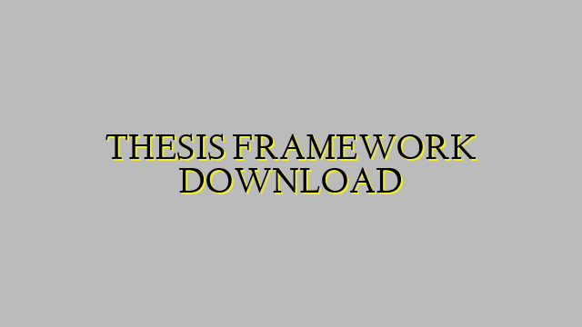 THESIS FRAMEWORK DOWNLOAD