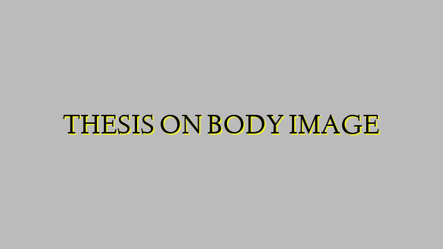 THESIS ON BODY IMAGE