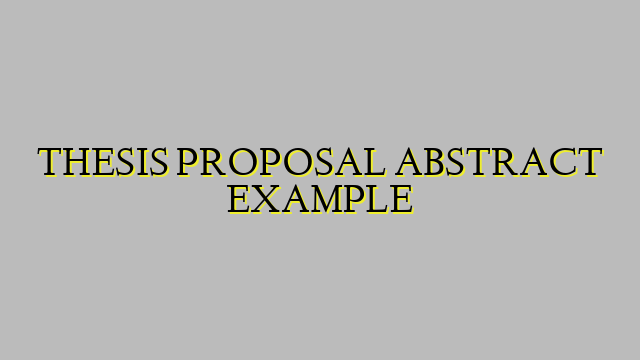 THESIS PROPOSAL ABSTRACT EXAMPLE