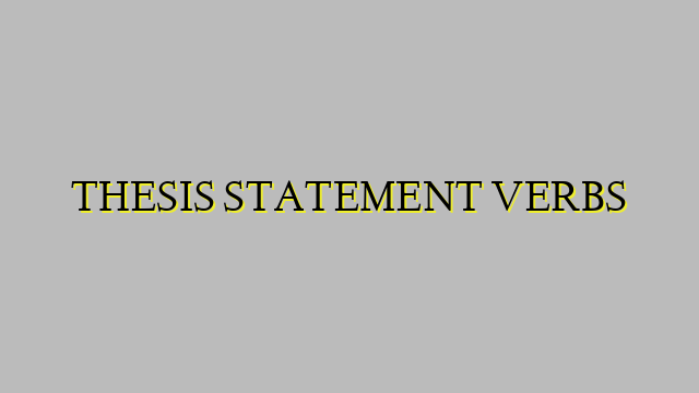 THESIS STATEMENT VERBS