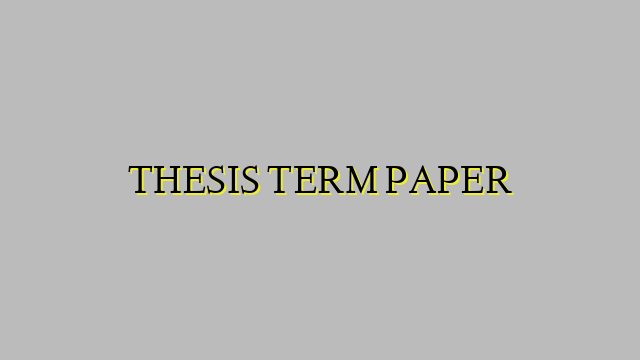 THESIS TERM PAPER