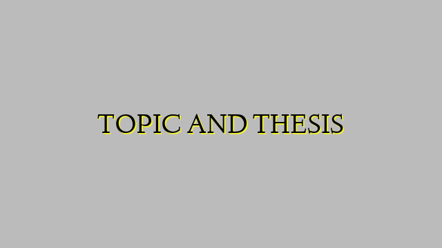 TOPIC AND THESIS