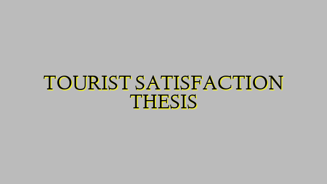 TOURIST SATISFACTION THESIS