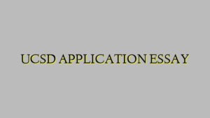 UCSD APPLICATION ESSAY